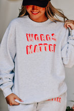 Load image into Gallery viewer, Words Matter Sweatshirt
