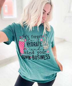 Festivitees - Don't Forget to Hydrate and Mind Your Business Graphic Tee