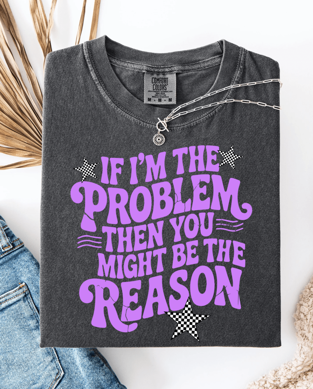 Festivitees - If I'm The Problem Checkered Graphic Tee