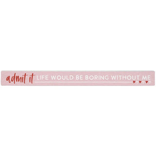 Sincere Surroundings Admit It Life Boring - Talking Sticks
