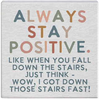 Sincere Surroundings Always Stay Positive - Small Talk Square Desk/tabletop Sign
